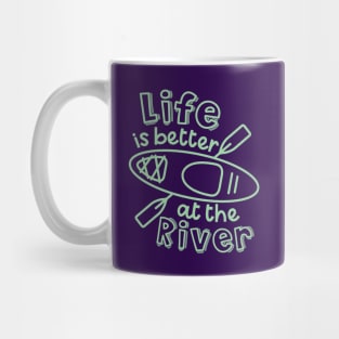 Life Is Better At The River Kayaking Mug